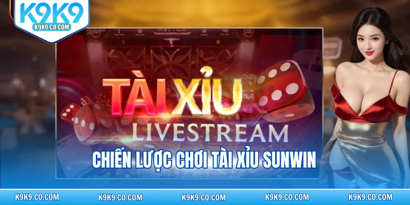 Chiến lược chơi Tài Xỉu Sunwin