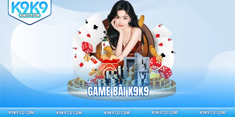 Game bài K9K9
