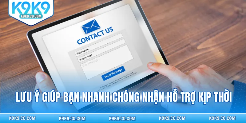 Lưu ý giúp bạn nhanh chóng nhận hỗ trợ kịp thời