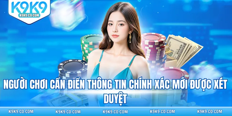 Người chơi cần điền thông tin chính xác mới được xét duyệt