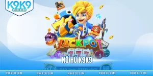 nổ hũ K9K9