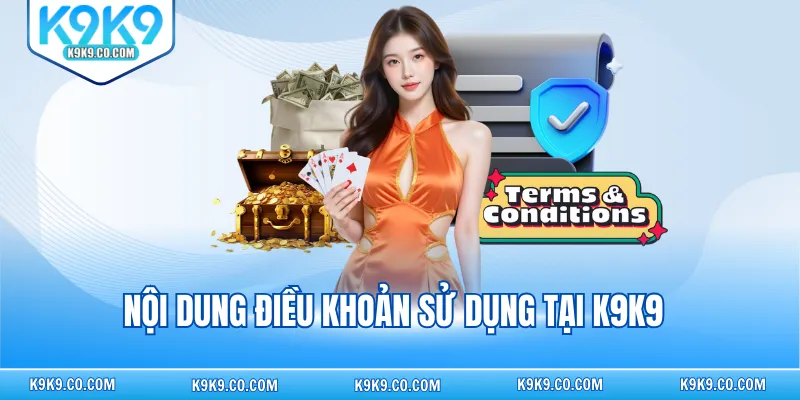 Nội dung điều khoản sử dụng tại K9K9 