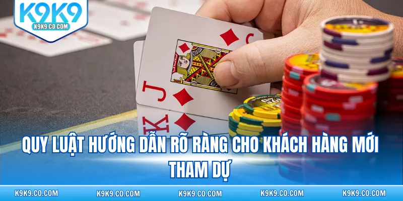 Quy luật hướng dẫn rõ ràng cho khách hàng mới tham dự