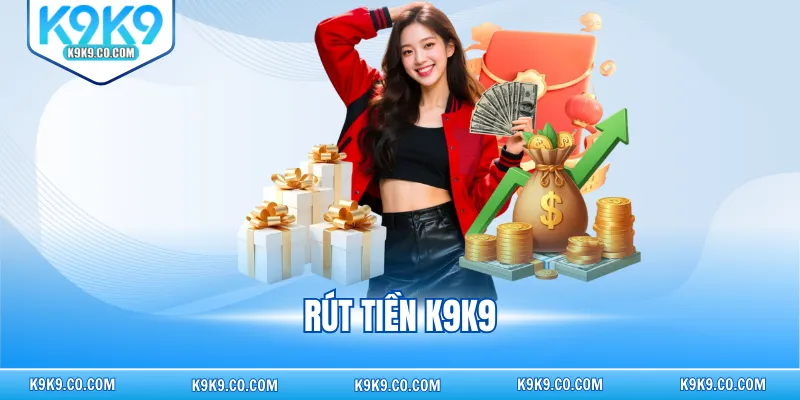 Rút Tiền K9K9