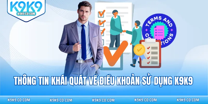 Thông tin khái quát về điều khoản sử dụng K9K9